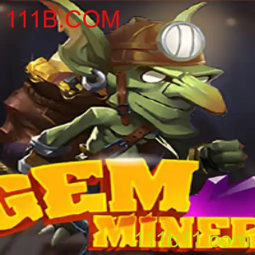 Descubra o Mundo de Aventura com GemMiner e 111B.COM